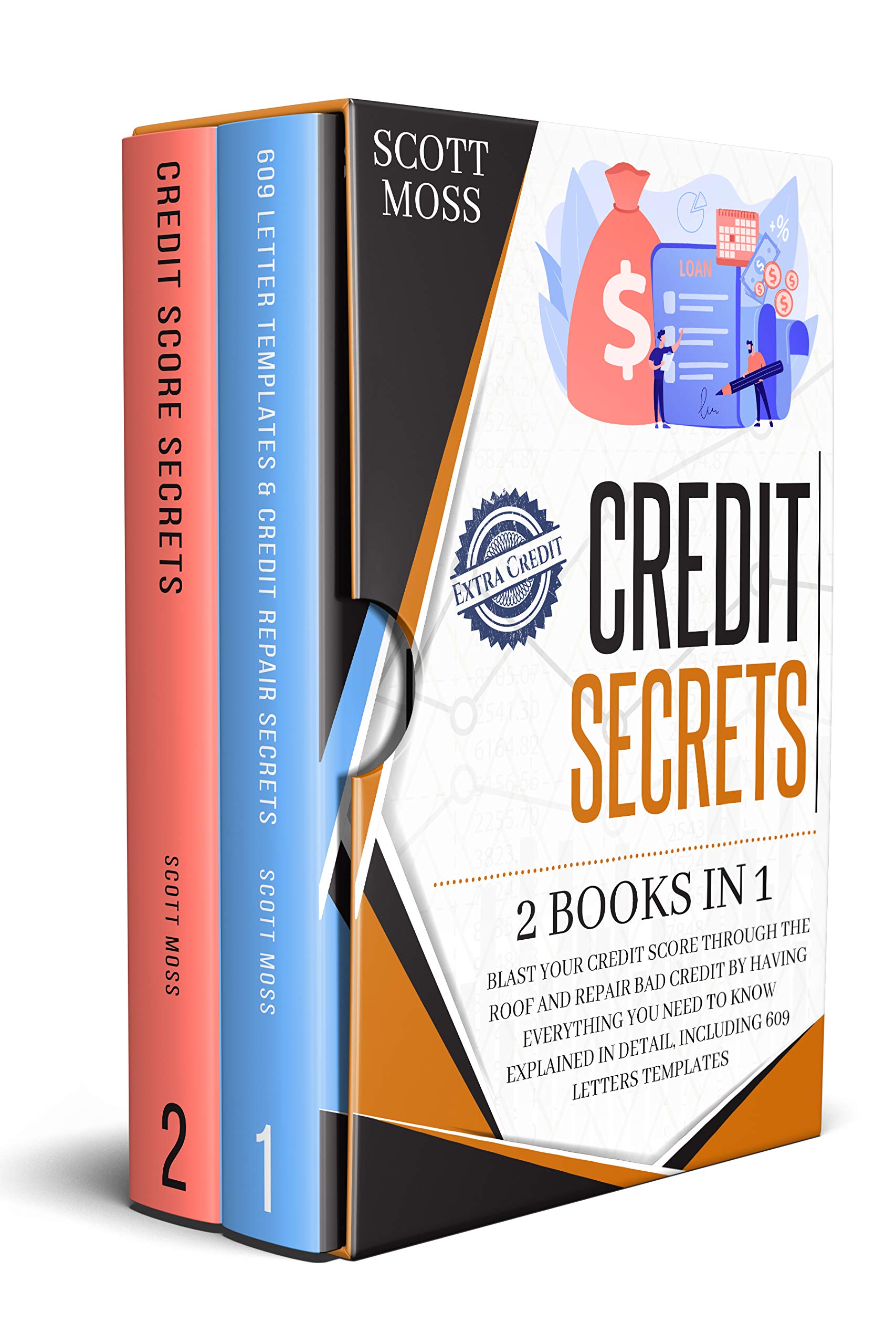 Credit Secrets 2 books in 1 – Blast Your Credit Score Through The Roof And Repair Bad Credit By Having Everything You Need To Know Explained In Detail, Including 609 Letters Templates